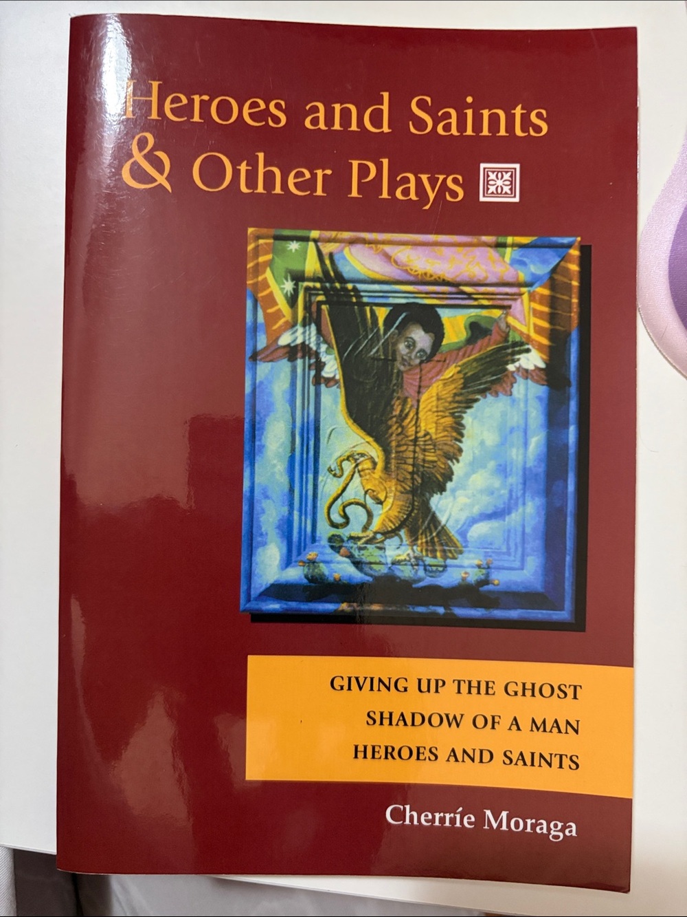 Heroes and Saints & Other Plays - Cherrie Moraga